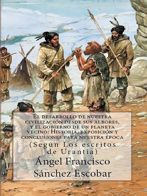 Title details for EL DESARROLLO DE NUESTRA CIVILIZACIÓN DESDE SUS ALBORES Y EL GOBIERNO DE UN PLANETA VECINO by Ángel Francisco Sánchez Escobar - Available